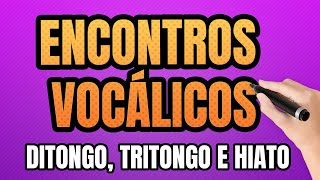 Encontros Vocálicos Ditongo Tritongo e Hiato [upl. by Gebelein101]