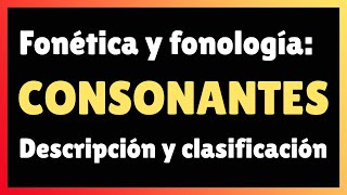 CONSONANTES españolas descripción y clasificación EntenderFonética [upl. by Edgar]