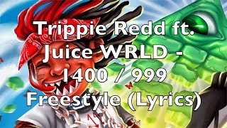 Trippie Redd ft Juice WRLD  1400  999 Freestyle Lyrics Explicit [upl. by Mayne]