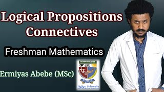 Logical Propositions Freshman Mathematics Unit 1 part 1 Tutorial in Amharic [upl. by Steven]