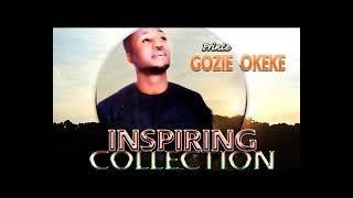 Prince Gozie Okeke  Inspiring Collection  Nigerian Gospel Songs [upl. by Irrak]