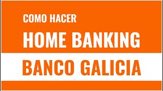 Cómo HACER Home Banking en el Banco Galicia Online Banking  2022 [upl. by Neron824]