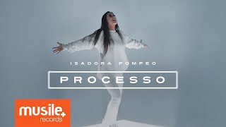 Isadora Pompeo  Processo [upl. by Cirdor]