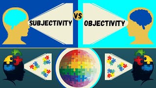 Subjectivity vs Objectivity  How the Mind Influences Reality [upl. by Clarinda]