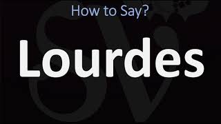 How to Pronounce Lourdes CORRECTLY [upl. by Nannette805]