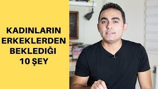 Kadınların Erkeklerden İstediği 10 Şey [upl. by Labaw]