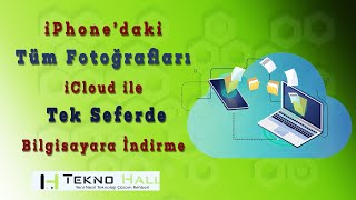 iCloud dan Bilgisayara Fotoğraf İndirme Toplu İndirme Tek Seferde [upl. by Adalai387]