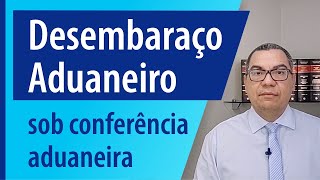 Desembaraço Aduaneiro com fiscalização aduaneira  Como proceder [upl. by Afatsom]