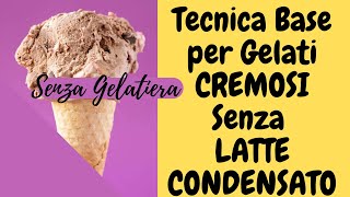 TECNICA BASE PER GELATI CREMOSI SENZA LATTE CONDENSATO [upl. by Heriberto]