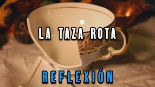 La Taza Rota Reflexión Motivación De Dios como ser mejor persona [upl. by Ozkum]