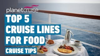 Top 5 Cruise Lines For Food  Cruise Tips [upl. by Enohsal]