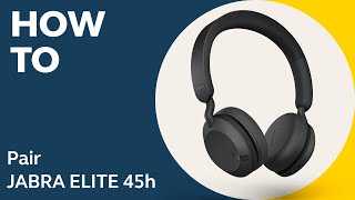 Jabra Elite 45h How to pair  Jabra Support [upl. by Nocam426]