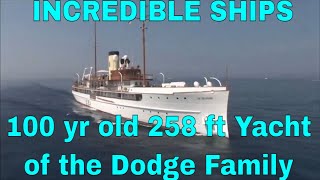 25878m USBuilt Dodge Family MegaYacht is 100 YearsOld and SteamDriven [upl. by Landis]