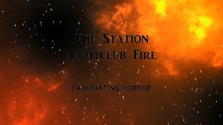 The Station Nightclub Fire  A Short Documentary  Fascinating Horror [upl. by Pump]