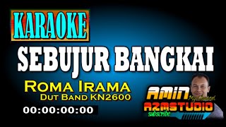 SEBUJUR BANGKAI  Roma Irama  KARAOKE [upl. by Dibrin]