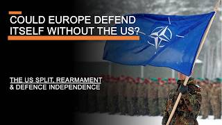 Could Europe Defend Itself Without the US  The US Split Rearmament amp Defence Independence [upl. by Anders886]