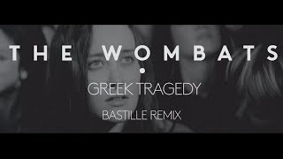 The Wombats  Greek Tragedy Bastille Remix [upl. by Sedgewick]