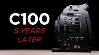 Canon C100 5 Years Later Still Worth It [upl. by Deery]