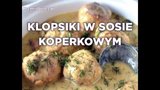 Klopsiki w Sosie Koperkowym – pomysł na pyszny obiad [upl. by Aissatsan]