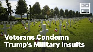 Veterans React to Trump Calling Fallen Soldiers Losers  NowThis [upl. by Neelyam]