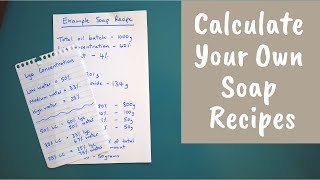 How to Formulate and Calculate Your Own Soap Recipes [upl. by Atsirc597]