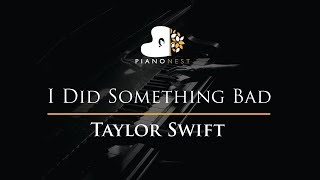 Taylor Swift  I Did Something Bad  Piano Karaoke  Sing Along  Cover with Lyrics [upl. by Campball391]