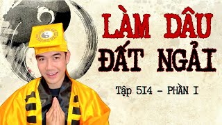 CHUYỆN MA CHÚ 3 DUY  TẬP 514 LÀM DÂU ĐẤT NGẢI phần 1 [upl. by Glick]