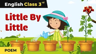 Class 3 English Unit 3  Little By Little Poem Explanation  Class 3 English [upl. by Attaynik466]