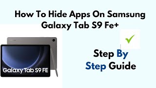 How To Hide Apps On Samsung Galaxy Tab S9 FE [upl. by Lusty761]