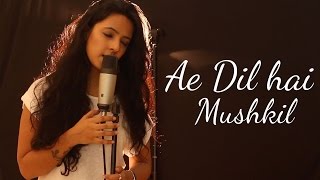 Ae Dil Hai Mushkil  Female Cover  Arijit Singh  Ft Varsha Tripathi [upl. by Finbar]