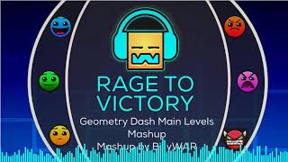 Rage To Victory  Geometry Dash Main Levels Mashup [upl. by Zarihs837]