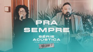 Pra Sempre  Série Acústica Com Fernandinho Vol I [upl. by Ammadis725]