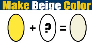 How To Make Beige Color  What Color Mixing To Make Beige [upl. by Eahcim]