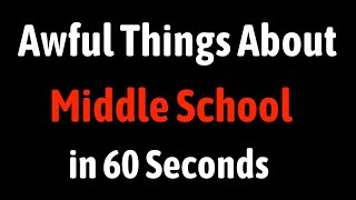 Awful Things About Middle School in 60 Seconds [upl. by Nollat]