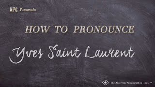 How to Pronounce Yves Saint Laurent Real Life Examples [upl. by Medin963]