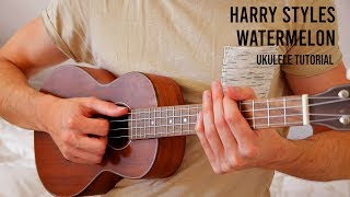 Harry Styles – Watermelon Sugar EASY Ukulele Tutorial With Chords  Lyrics [upl. by Jennie]