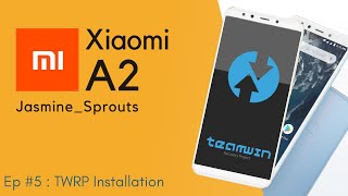 XIAOMI MI A2  EP 05 Installing TWRP Recovery [upl. by Terrence]