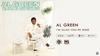 Al Green  Im Glad Youre Mine Official Audio [upl. by Dani]