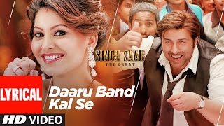 Daaru Band Kal Se Lyrical  Singh Saab The Great  Sunny Deol Urvashi Rautela  Anand Raj Anand [upl. by Gotthelf]