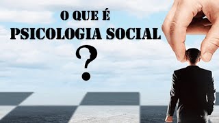 O que é Psicologia Social [upl. by Katzen]