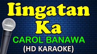 IINGATAN KA  Carol Banawa HD Karaoke [upl. by Jermayne]