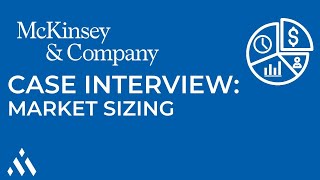 McKinsey Case Interview Market Sizing Walkthrough [upl. by Silva133]