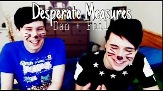 Dan and Phil  Desperate Measures [upl. by Naihtsirc]