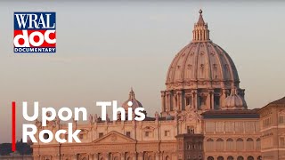 The Vatican An Inside Look  quotUpon this Rockquot  A WRAL Documentary [upl. by Harcourt]