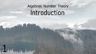 Algebraic Number Theory 1 Introduction [upl. by Chrissy]