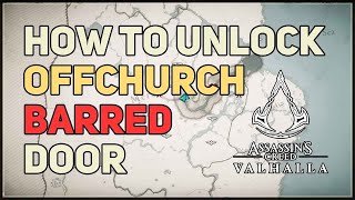 How to Unlock Offchurch Barred Door Assassins Creed Valhalla [upl. by Eiboj193]