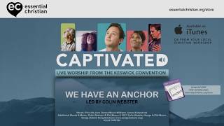 We Have An Anchor  Captivated Live Worship From The Keswick Convention  Lyric Video [upl. by Cam]