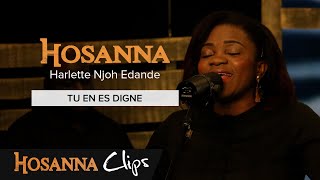 Tu en es digne  Hosanna clips  Harlette Njoh Edande [upl. by Jaella]