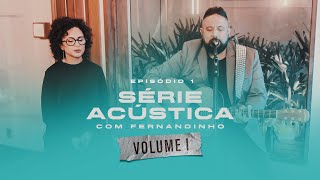 Série Acústica Com Fernandinho Vol I  Episódio 1  Completo [upl. by Iamhaj]