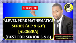 004 – ALEVEL PURE MATHEMATICS SERIES – ARITHMETIC AND GEOMETRIC PROGRESSIONS ALGEBRA FOR S 5 amp 6 [upl. by Geoffry]